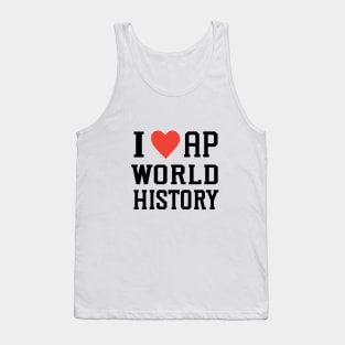 i love AP world history college high school exam Tank Top